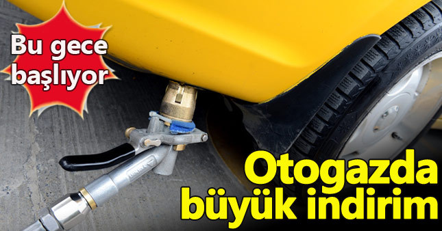 Otogaz fiyatında indirime gidildi