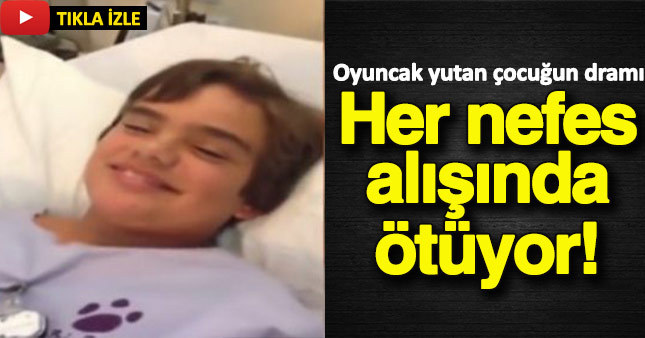 Oyuncak yutan çocuğun dramı