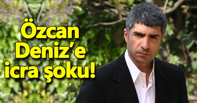 Özcan Deniz'e icra takibi
