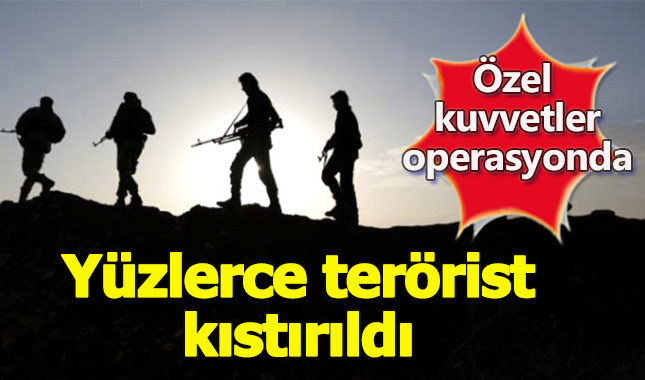 Özel kuvvetler operasyon başlattı, 380 terörist kıstırıldı
