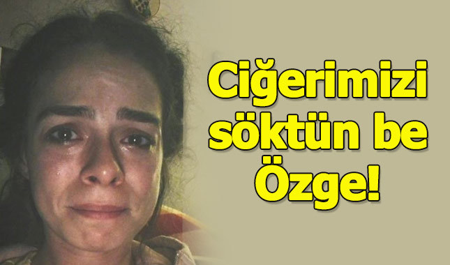 Özge Özpirinçci ne yaptın sen ciğerimizi söktün!