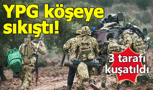 PYD, Afrin'de 3 taraftan kuşatıldı!