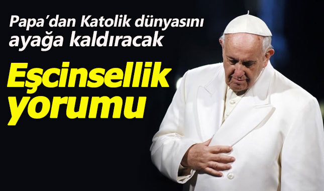 Papa'nın eşcinsellik yorumu ortalığı karıştıracak