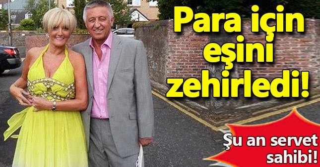 Para için eşini zehirledi servet sahibi oldu
