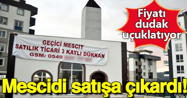 Parasını alamayınca mescidi satışa çıkardı