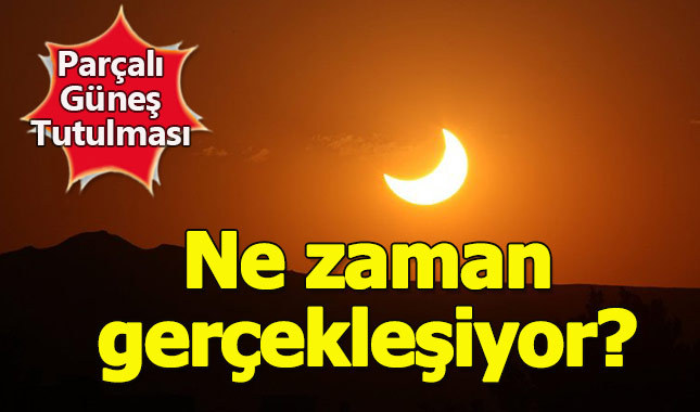 Parçalı Güneş Tutulması ne zaman gerçekleşiyor? - Parçalı Güneş Tutulması Türkiye'de nereden izlenecek?