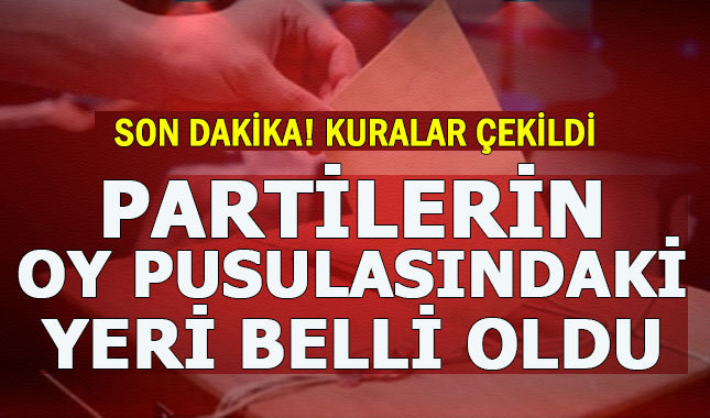 Partilerin oy pusulasındaki sıralaması belli oldu - Hangi parti kaçıncı sırada - 24 Haziran Milletvekili seçimi