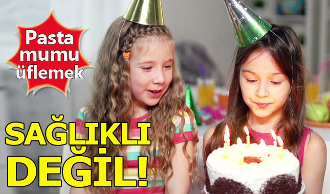 Pastadaki mumu üflemek sağlıklı değil