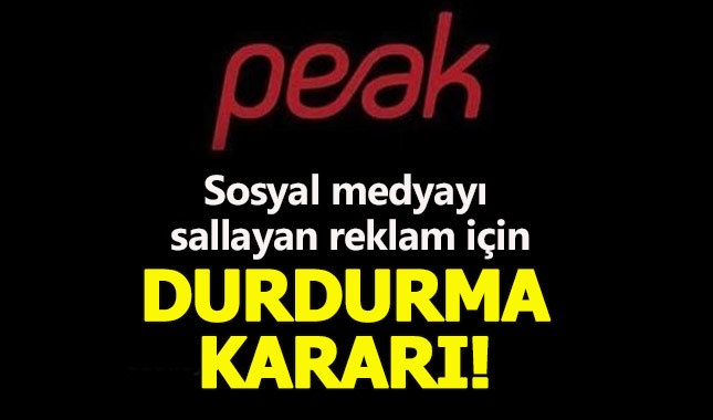 Peak reklamları için durdurma kararı