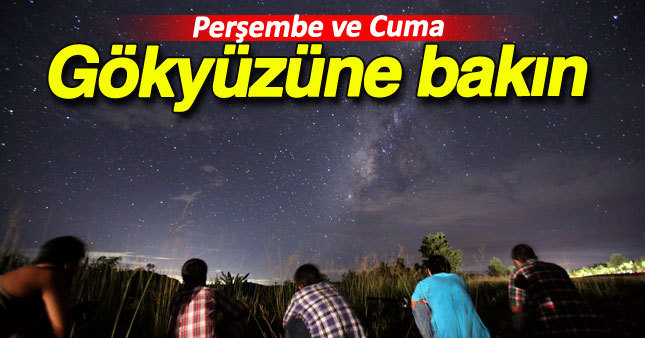 Perşembe ve Cuma meteor yağmurunu kaçırmayın