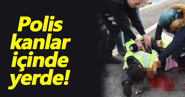 Polis memuru kanlar içinde yere yığıldı!