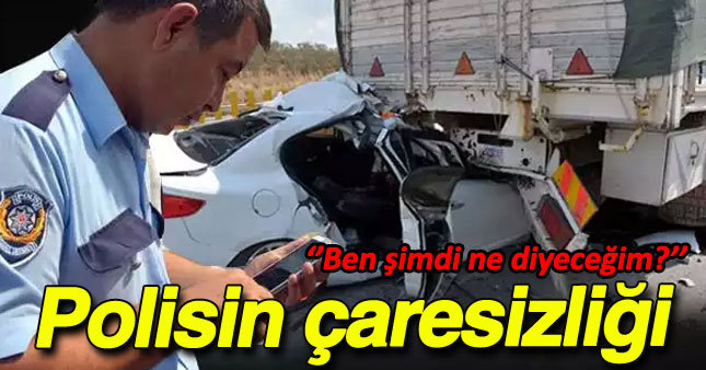 Polis ölüm haberi veremedi
