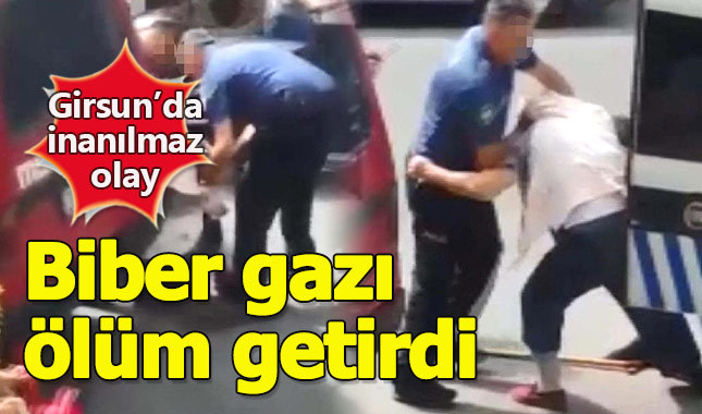 Polisin biber gazı sıktığı 82 yaşındaki adam öldü