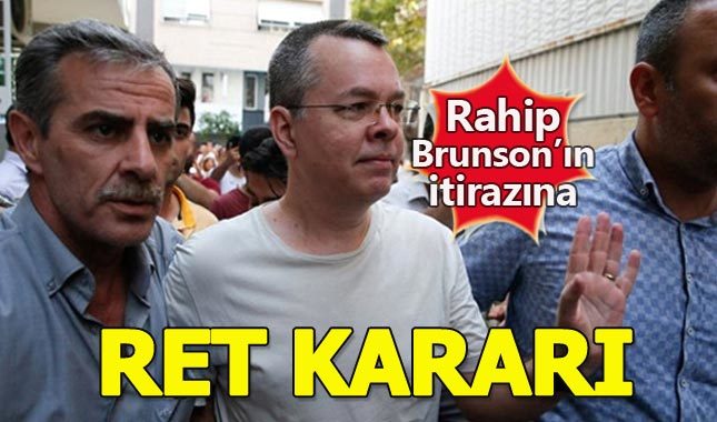 Rahip Brunson'ın ev hapsi itirazına ret!