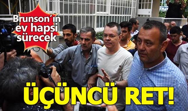 Rahip Brunson'ın ev hapsine yapılan itiraz reddedildi