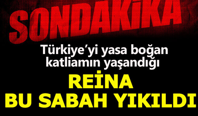 Reina neden yıkıldı, Reina'nın sahibi kim?