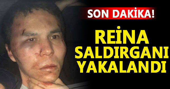 Reina saldırganı İstanbul'da yakalandı