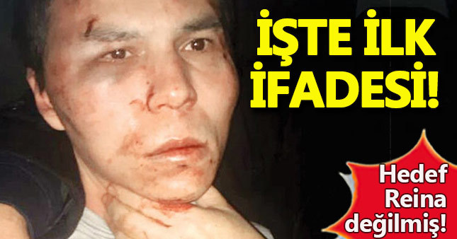 Reina saldırganının ilk ifadesi ortaya çıktı
