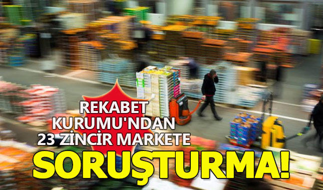 Rekabet Kurumu 23 zincir market için soruşturma başlattı