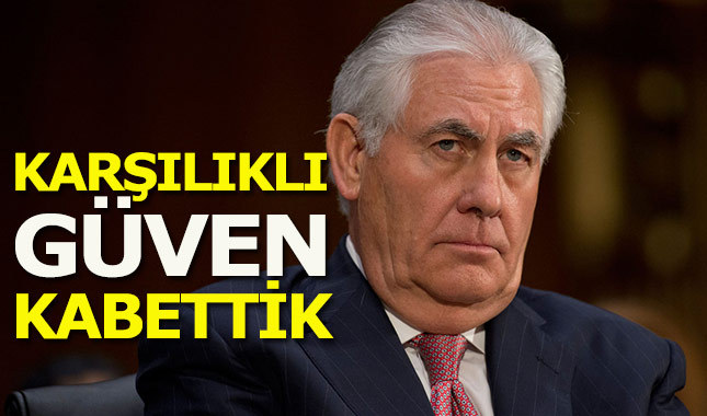 Rex Tillerson: "Türkiye ile karşılıklı güven kaybettik"