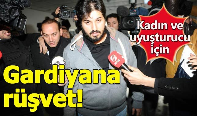 Reza Zarrab, kadın ve uyuşturucu için gardiyana rüşvet verdi