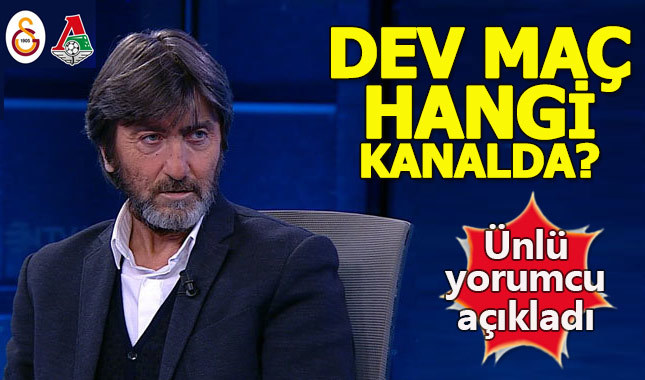 Rıdvan Dilmen, Galatasaray-Lokomotiv Moskova maçının kanalını açıkladı