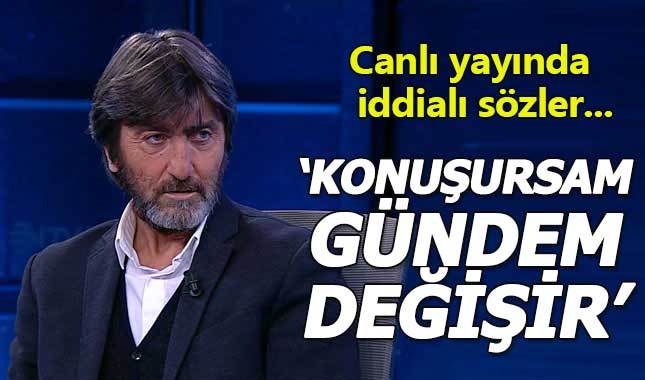 Rıdvan Dilmen: Konuşursam gündem değişir
