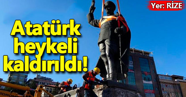 Rize'de Atatürk heykeli kaldırıldı