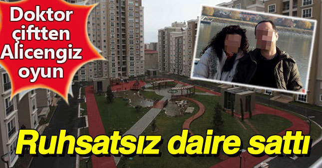 Ruhsatsız daire satan doktorun başı yandı