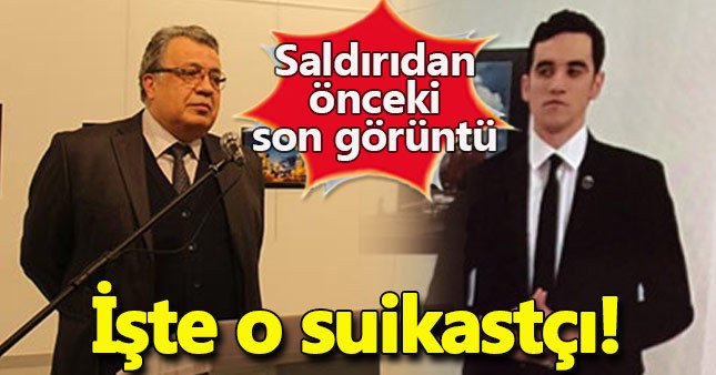 Rus Büyükelçisi Karlov'a suikast düzenleyen saldırgan görüntülendi