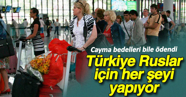 Ruslar için her şeyi yapıyorlar