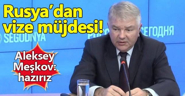 Rusya'dan Türkiye'ye vize müjdesi