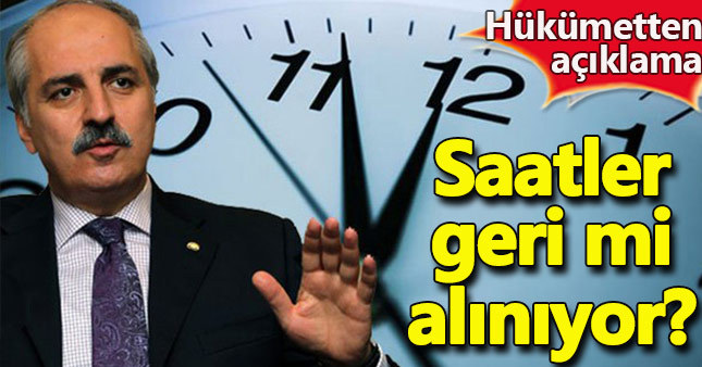 Saatler geri alınacak mı? Hükümetten açıklama