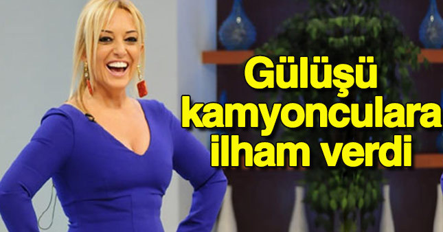 Saba Tümer'in gülüşü kamyonculara ilham verdi