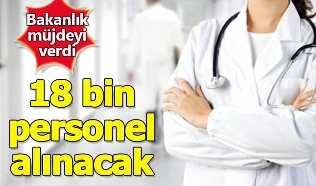 Sağlık Bakanlığı 18 bin personel alacağını açıkladı