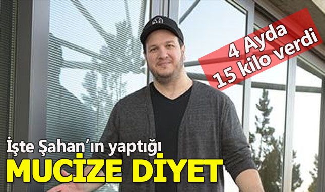 Şahan iğne ipliğe döndü 4 ayda 15 kilo!