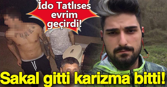 Sakalını kesen İdo Tatlıses tanınmaz halde