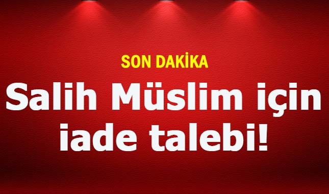 Salih Müslim için Almanya'ya iade talebi