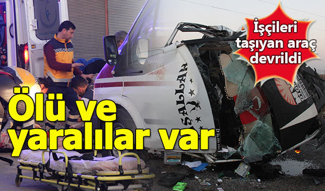 Şanlıurfa'da işçileri taşıyan araç kaza yaptı, ölü ve yaralılar var