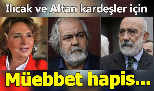 Savcı, Nazlı Ilıcak ve Altan kardeşler için müebbet istedi