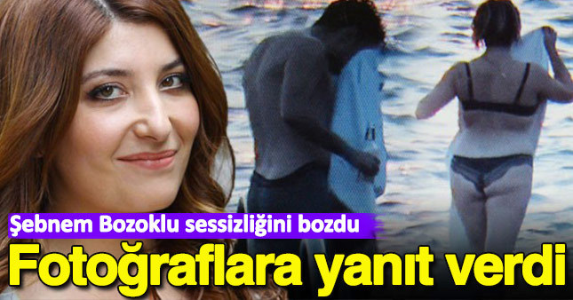 Şebnem Bozoklu'nun fotoğraflara yanıtı gecikmedi