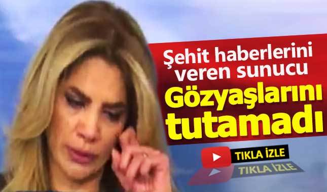Şehit haberlerini veren sunucu gözyaşlarını tutamadı