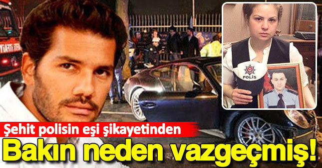 Şehit polisin eşi şikayetinden bakın neden vazgeçmiş