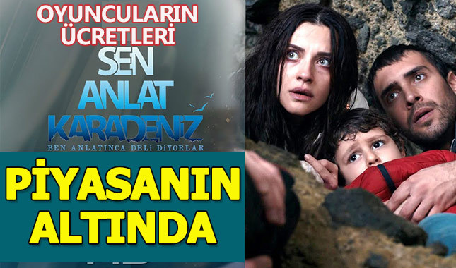 Sen Anlat Karadeniz dizisinde oyuncuların maaşları piyasanın çok altında