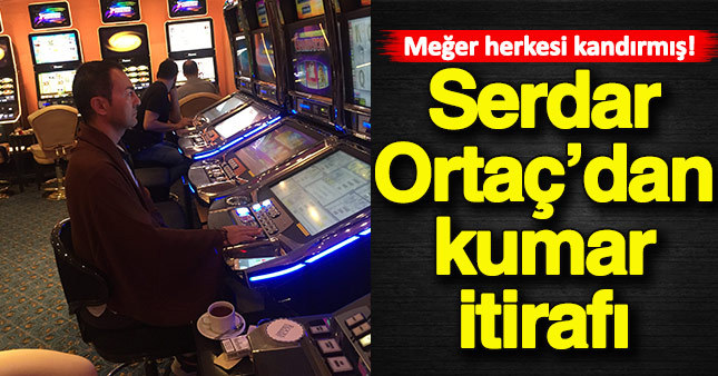 Serdar Ortaç'dan kumar itirafı