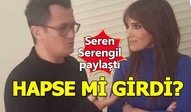 Seren Serengil'den korkutan hapis paylaşımı