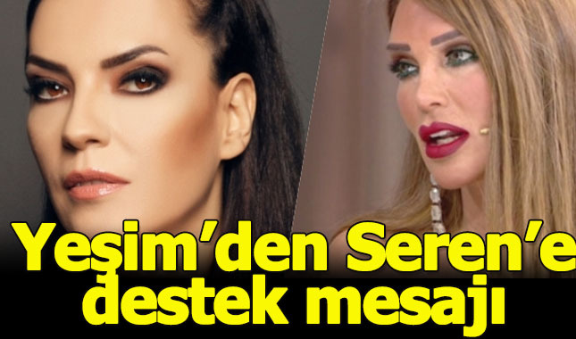 Seren Serengil'e bir destek mesajıda Yeşim Salkım'dan geldi...