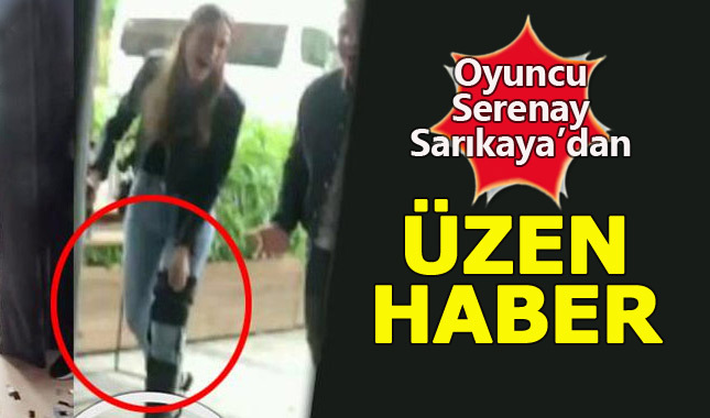 Serenay Sarıkaya sakatlandı!