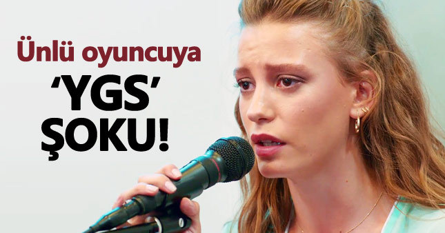 Serenay Sarıkaya'ya "YGS" şoku