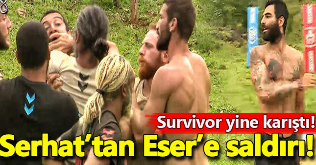 Serhat'tan Eser'e saldırı girişimi